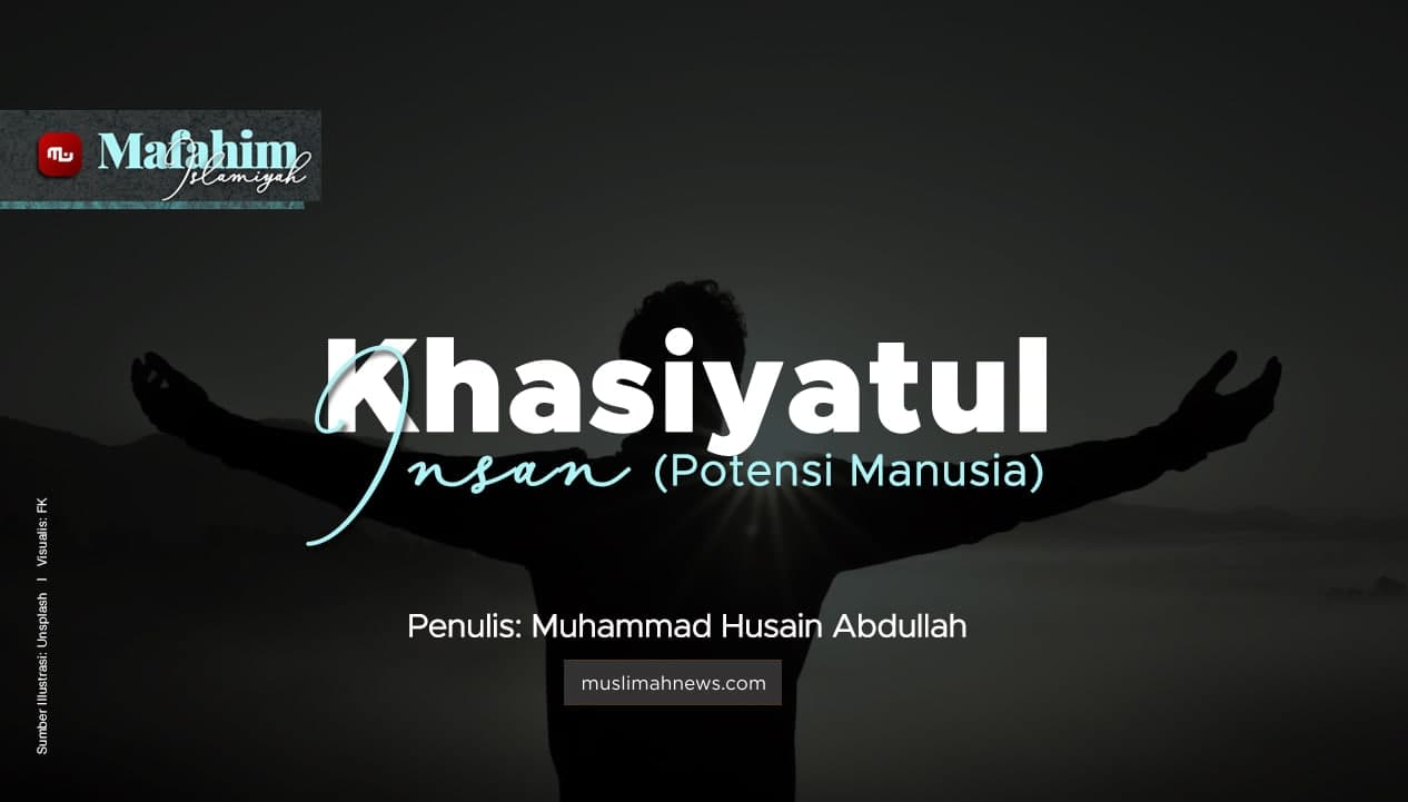 [Mafahim Islamiyah] Khasiyatul Insan (Potensi Manusia) - Muslimah News